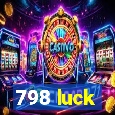 798 luck